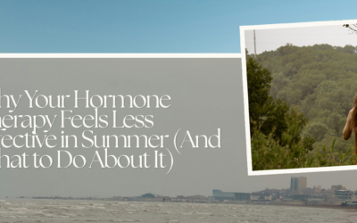 Why Your Hormone Therapy Feels Less Effective in Summer (And What to Do About It)