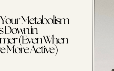 Why Your Metabolism Slows Down in Summer (Even When You’re More Active)